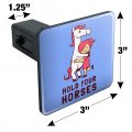 Hold Your Horses Funny Humor Tow Trailer Hitch Cover Plug Insert