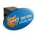 Did You Catcall Me Cat With Phone Oval Tow Trailer Hitch Cover Plug Insert