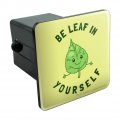 Be Leaf In Yourself Believe Funny Humor Tow Trailer Hitch Cover Plug Insert
