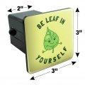 Be Leaf In Yourself Believe Funny Humor Tow Trailer Hitch Cover Plug Insert