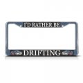 Sign Destination Metal Insert License Plate Frame I D Rather Be Drifting Sport Weatherproof Car Accessories Chrome 2 Holes 