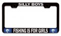 Silly Boys Fishing Is For Girls Black Metal License Plate Frame Tag Holder U65 