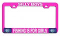 Silly Boys Fishing Is For Girls Pink Metal License Plate Frame Tag Holder J56 