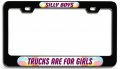 Silly Boys Trucks Are For Girls Bl 3d Metal License Plate Frame Auto Suv Truck Tag Holder O41 