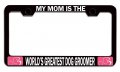 World S Greatest Dog Groomer Mom License Plate Frame Heavy Duty Stainless Steel Tag Holder For Cars Trucks And Suvs 12 5 In X 6 