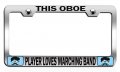 This Oboe Player Loves Marching Band Geek Stainless Steel License Plate Frame For Cars Trucks And Suvs 12 5 X 6 In Universal 