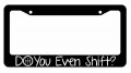 License Plate Frame For Do You Even Shift Manual Transmission Funny Jdm Drifting Holder Style-gd587-183 