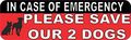 10in X 3in In Case Of Emergency Please Save Our 2 Dogs Magnet House Sign By Stickertalk 
