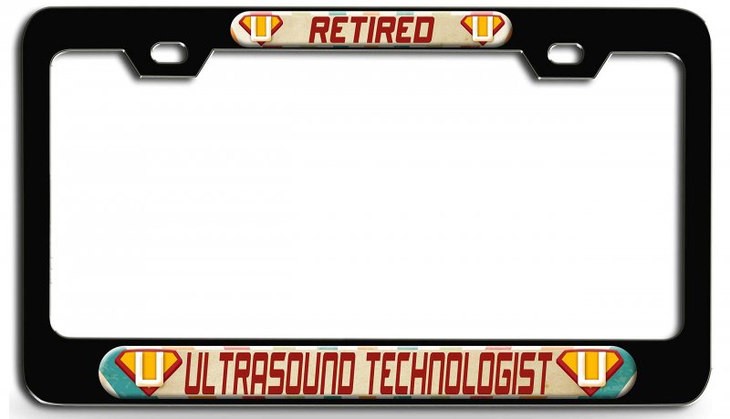 Retired Ultrasound Technologist 3d Metal License Plate Frame Universal Fit For Auto Suv And Truck Tag Holder 12 In X 6