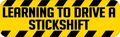 10in X 3in Learning To Drive A Stickshift Magnet By Stickertalk 