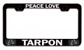 Peace Love Tarpon Fishing Black Metal License Plate Frame Tag Holder H4 
