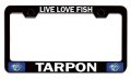 Live Love Fish Tarpon Fishing Black Metal License Plate Frame Tag Holder Z25 