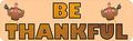 10in X 3in Be Thankful Thanksgiving Magnet Magnetic Holiday Bumper Magnets By Stickertalk 