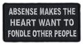 Motorcycle Biker Jacket Or Vest Patch Absence Makes The Heart Want To Fondle Other People Funny 