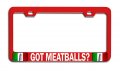 Got Meatballs Italian Italy Rd Auto Metal License Plate Frame Tag Holder M44 