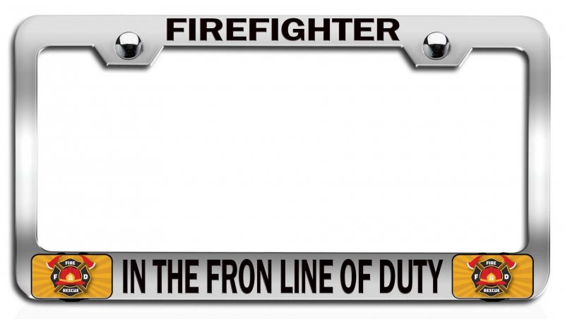 Firefighter In The Front Line Of Duty Chrome Metal License Plate Frame Heavy Stainless Steel Tag Holder For Us And Canada