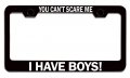 You Cana T Scare Me I Have Boys Mom Mothers Day Bl Steel Auto Suv License Plate Frame Tag Holder 