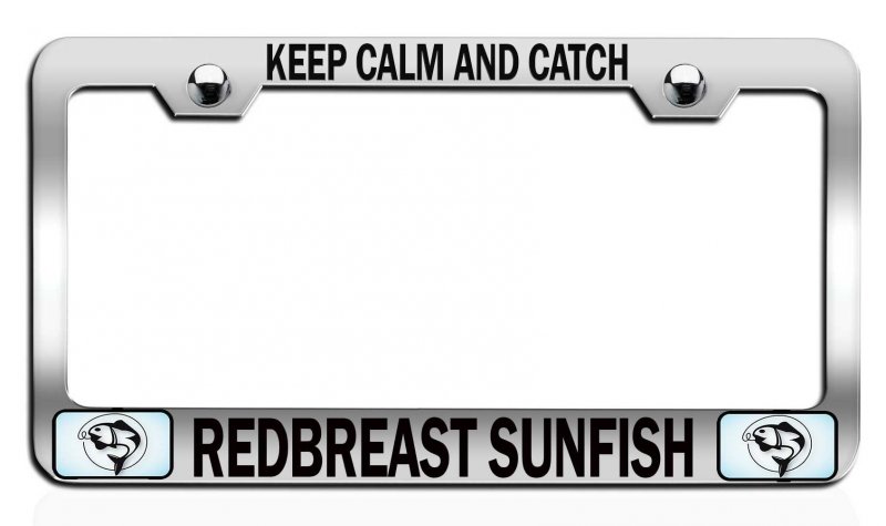 Keep Calm And Catch Redbreast Sunfish Fishing Chrome Metal License Plate Frame Heavy Duty Stainless Steel Tag Holder For Us
