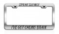 Speak Slowly Ia Ve Got Chemo Brain Causes Chrome Metal License Plate Frame Tag Holder I69