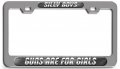 Silly Boys Guns Are For Girls 3d Metal License Plate Frame Universal Fit Tag Holder Auto Suv And Truck 12 In X 6 Heavy Duty 