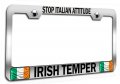 Stop Italian Attitude Irish Temper Chrome Metal License Plate Frame Tag Holder B28 