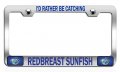 I D Rather Be Catching Redbreast Sunfish Fishing Chrome Metal License Plate Frame Heavy Duty Steel Tag Holder For Us And Canada 