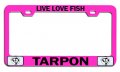 Live Love Fish Tarpon Fishing Pink Metal License Plate Frame Tag Holder W47 