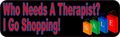 10in X 3in Who Needs Therapist Shop Bumper Magnet Vinyl Magnetic Magnets By Stickertalk 
