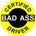 3 Certified Bad Ass Driver 2 Hard Hat Helmet Stickers H601 