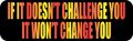 Stickertalk If It Doesnt Challenge You Magnet 10 Inches By 3 