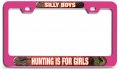Silly Boys Hunting Is For Girls Pn 3d Metal License Plate Frame Auto Suv Truck Tag Holder P11 