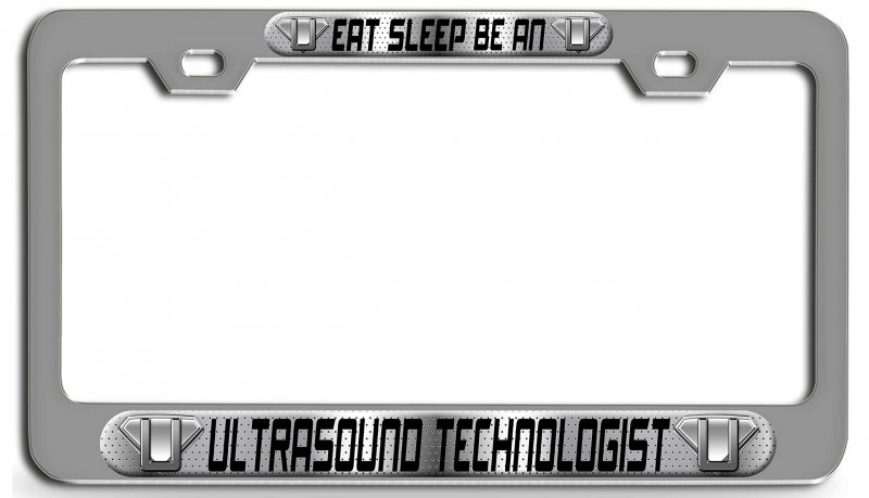 Eat Sleep Be An Ultrasound Technologist Career Ch 3d Metal License Plate Frame Auto Suv Truck Tag Holder H76