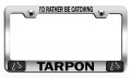 I D Rather Be Catching Tarpon Fishing Chrome Metal License Plate Frame Stainless Steel Tag Holder For Us And Canada Cars Trucks 