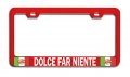 Dolce Far Niente Italian Italy Rd Auto Metal License Plate Frame Tag Holder R6