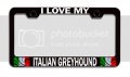 I Love My Italian Greyhound Italy Black Metal License Plate Frame Tag Holder B63 