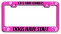 Cats Have Owners Dogs Staff Pets Pn Metal License Plate Frame Tag Holder O26