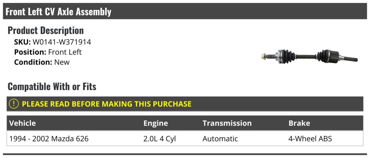 Front Left Driver Side Cv Axle Assembly For 1994 To 2002 Mazda 626 2 0l Cylinder Automatic Transmission With 4 Wheel Abs