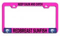 Keep Calm And Catch Redbreast Sunfish Fishing Pink Metal License Plate Frame Tag Holder C11 