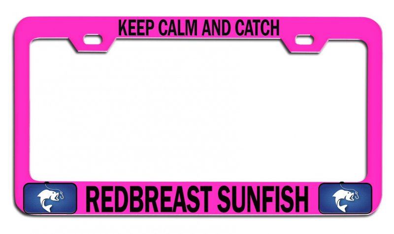 Keep Calm And Catch Redbreast Sunfish Fishing Pink Metal License Plate Frame Tag Holder C11