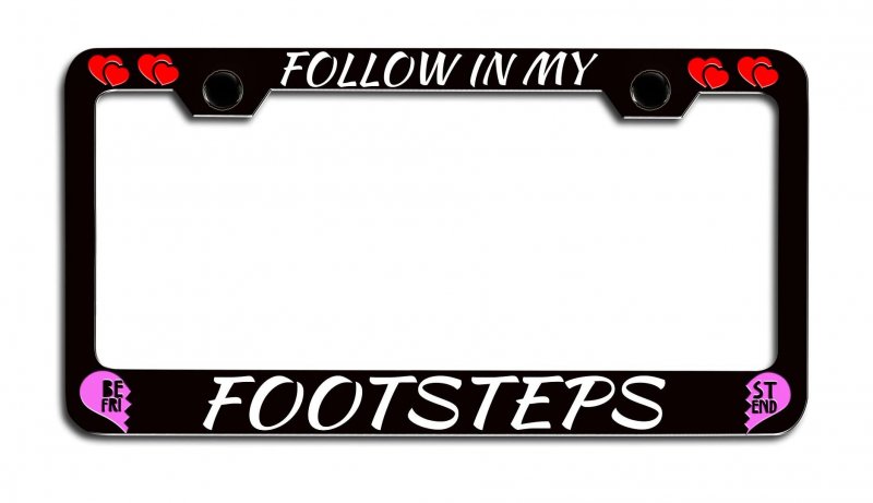 Follow In My Footsteps Bestfriends Metal License Plate Frame Tag Holder S35