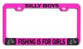 Silly Boys Fishing Is For Girls Pink Metal License Plate Frame Tag Holder P84 
