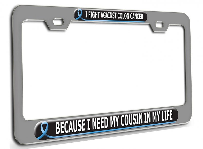 I Fight Against Colon Cancer Because Need My Cousin In Life License Plate Frame 3d Metal Tag Holder For Auto Suv And Truck 12 X