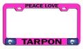 Peace Love Tarpon Fishing Pink Metal License Plate Frame Tag Holder E31 