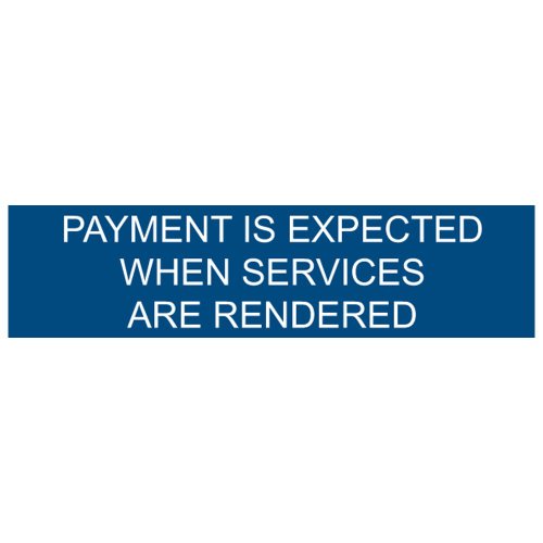 Compliancesigns Com Payment Is Expected When Services Are Rendered Sign 8x2 In Blue Engraved Plastic For Dining Hospitality