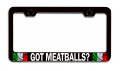 Got Meatballs Italian Italy Black Metal License Plate Frame Tag Holder B36 