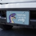 Velociraptor Feed Me And Tell I M Pretty Dinosaur Funny Novelty Metal Vanity Tag License Plate