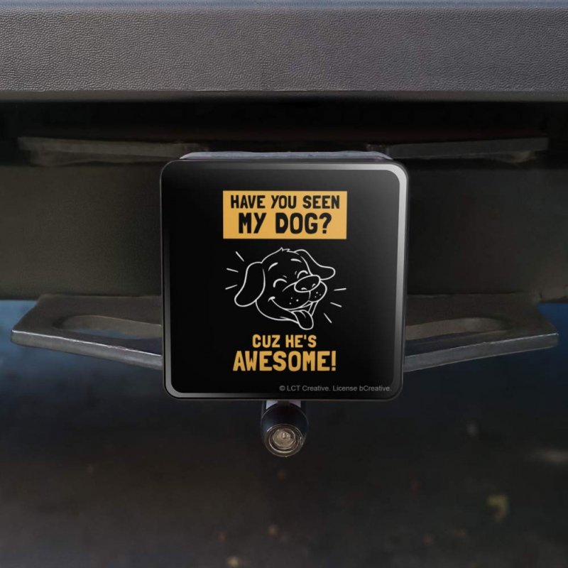 Have You Seen My Dog Cuz He S Awesome Funny Humor Tow Trailer Hitch Cover Plug Insert