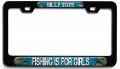 Silly Boys Fishing Is For Girls Bl 3d Metal License Plate Frame Auto Suv Truck Tag Holder S59 