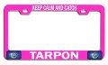 Keep Calm And Catch Tarpon Fishing Pink Metal License Plate Frame Stainless Steel Tag Holder For Us Canada Vehicles 12 5 X 6 In 