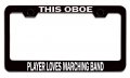 This Oboe Player Loves Marching Band Geek Bl Steel Auto Suv License Plate Frame Tag Holder 